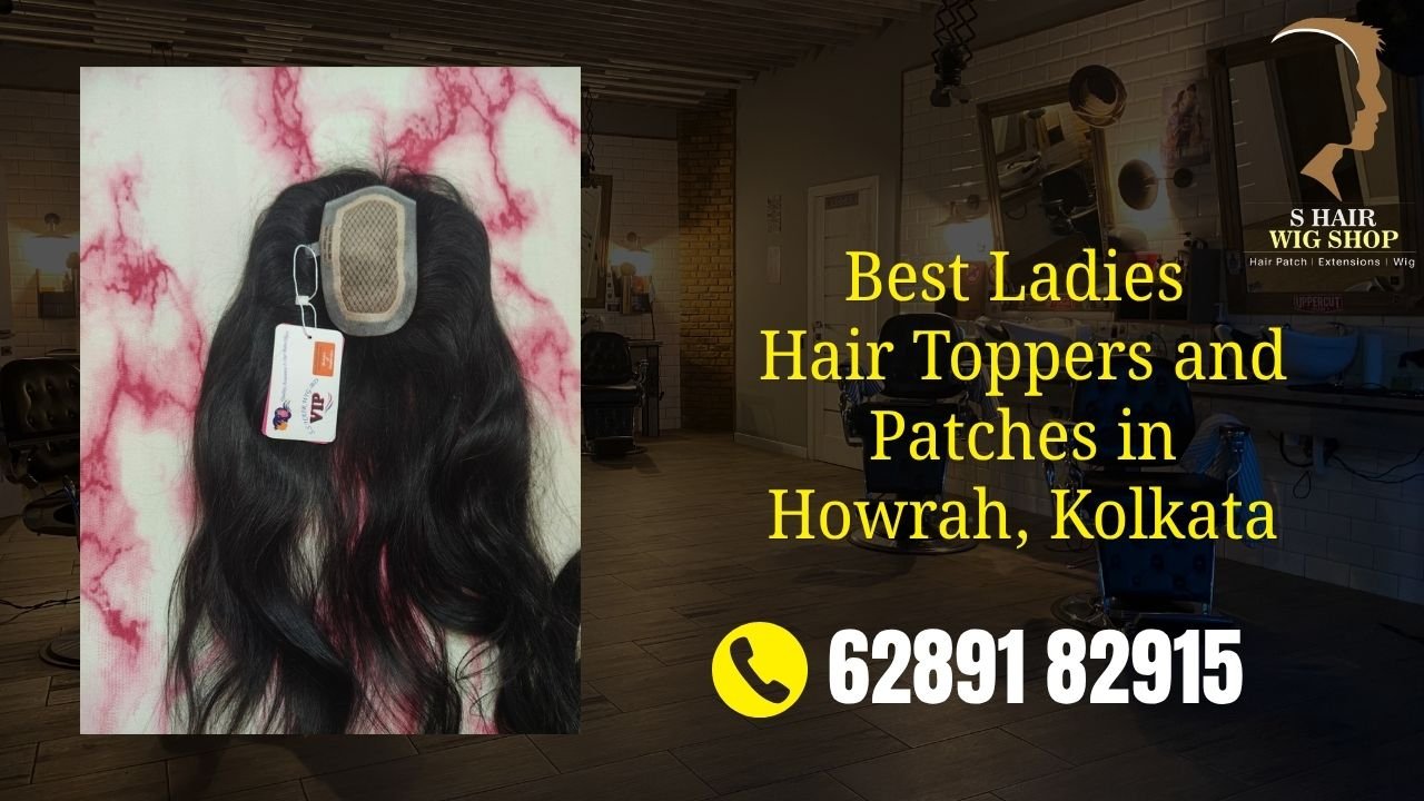 Best Ladies Hair Toppers and Patches in Howrah Kolkata — S Hair Wig Shop Uluberia