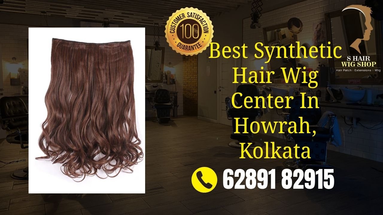 Best Synthetic Hair Wig Center In Kolkata — Natural Results at S Hair Wig Shop Uluberia Howrah